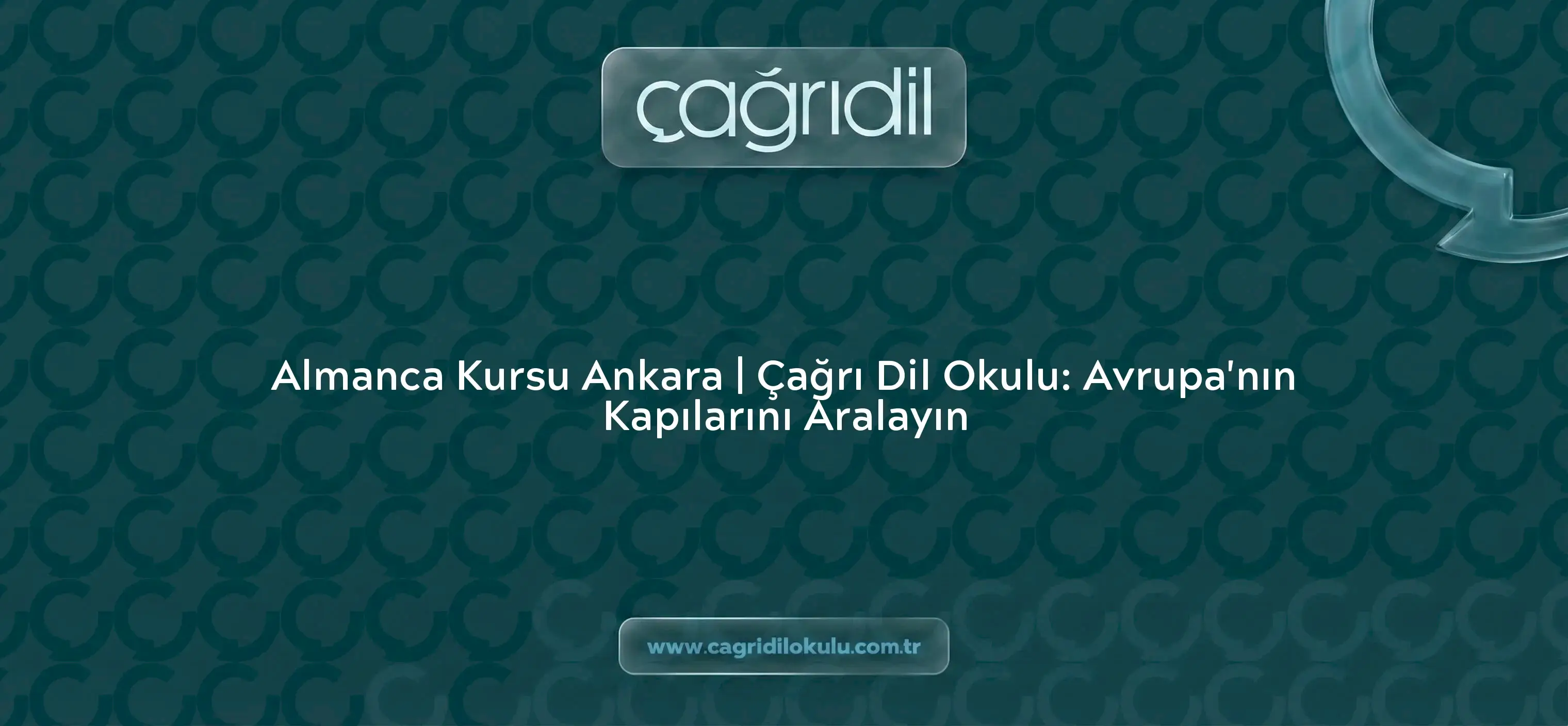 Almanca Kursu Ankara | Çağrı Dil Okulu: Avrupa'nın Kapılarını Aralayın