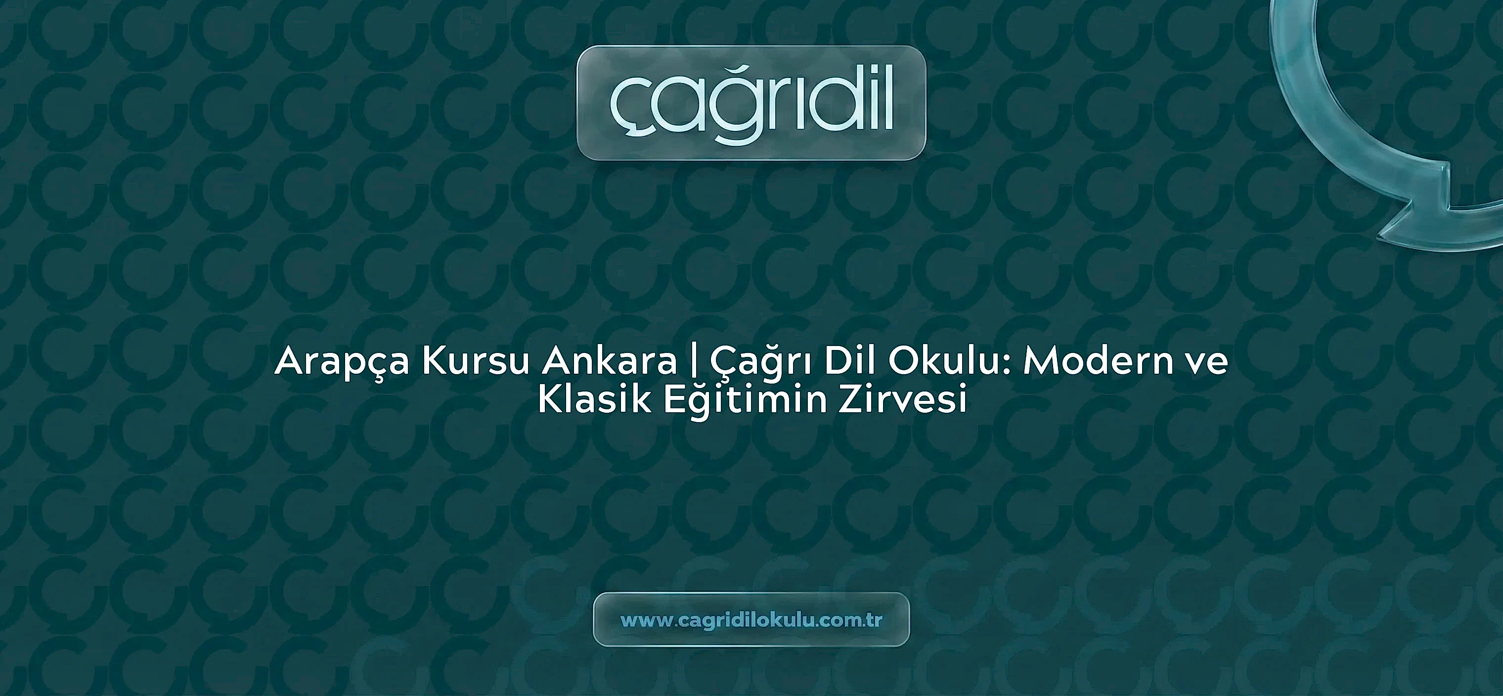 Arapça Kursu Ankara | Çağrı Dil Okulu: Modern ve Klasik Eğitimin Zirvesi